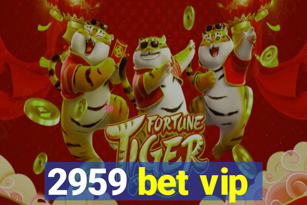 2959 bet vip